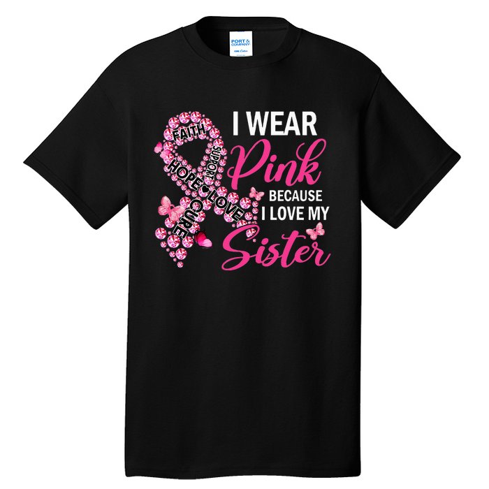 I Wear Pink Because I Love My Sister Breast Cancer Awareness Tall T-Shirt