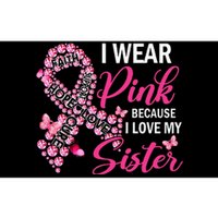 I Wear Pink Because I Love My Sister Breast Cancer Awareness Bumper Sticker