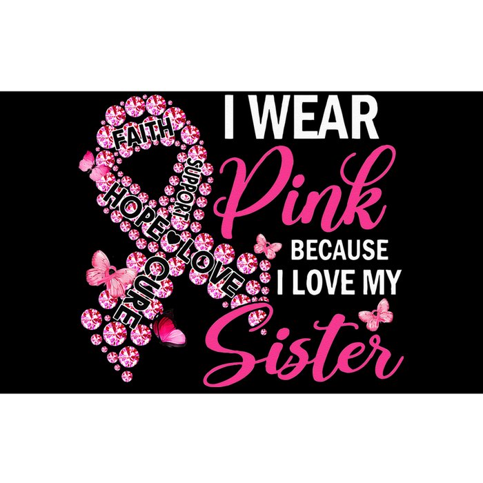 I Wear Pink Because I Love My Sister Breast Cancer Awareness Bumper Sticker