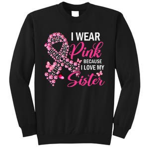 I Wear Pink Because I Love My Sister Breast Cancer Awareness Tall Sweatshirt