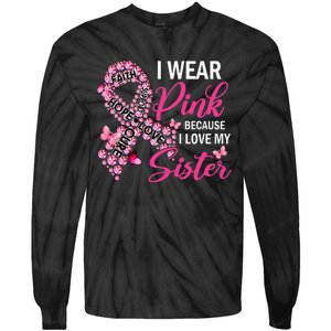 I Wear Pink Because I Love My Sister Breast Cancer Awareness Tie-Dye Long Sleeve Shirt