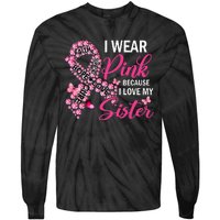 I Wear Pink Because I Love My Sister Breast Cancer Awareness Tie-Dye Long Sleeve Shirt