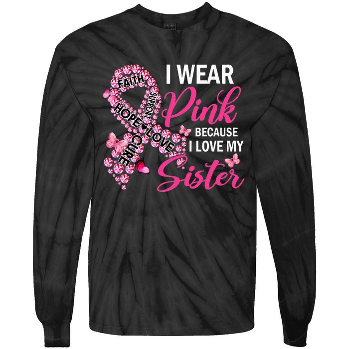 I Wear Pink Because I Love My Sister Breast Cancer Awareness Tie-Dye Long Sleeve Shirt