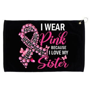 I Wear Pink Because I Love My Sister Breast Cancer Awareness Grommeted Golf Towel