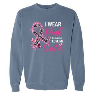 I Wear Pink Because I Love My Sister Breast Cancer Awareness Garment-Dyed Sweatshirt