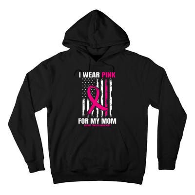 I Wear Pink For My Mom Breast Cancer Awareness American Flag Tall Hoodie