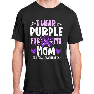 I Wear Purple For My Mom Mother Epilepsy Awareness Month Adult ChromaSoft Performance T-Shirt