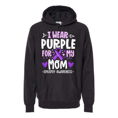 I Wear Purple For My Mom Mother Epilepsy Awareness Month Premium Hoodie