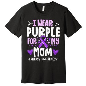 I Wear Purple For My Mom Mother Epilepsy Awareness Month Premium T-Shirt