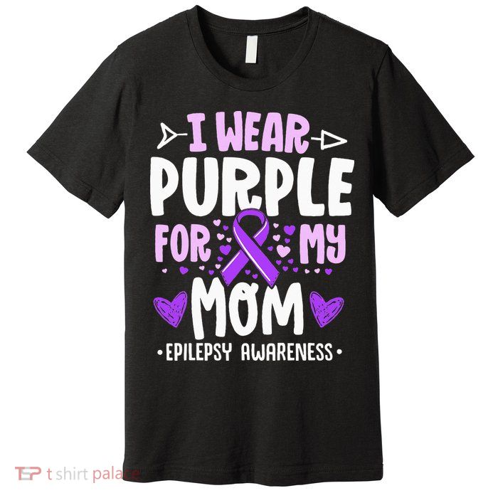 I Wear Purple For My Mom Mother Epilepsy Awareness Month Premium T-Shirt