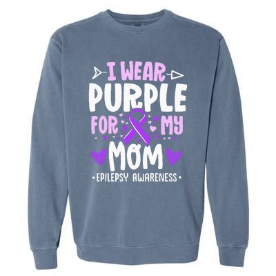 I Wear Purple For My Mom Mother Epilepsy Awareness Month Garment-Dyed Sweatshirt