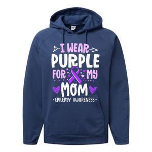 I Wear Purple For My Mom Mother Epilepsy Awareness Month Performance Fleece Hoodie