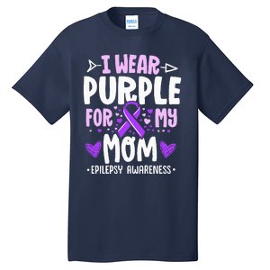 I Wear Purple For My Mom Mother Epilepsy Awareness Month Tall T-Shirt