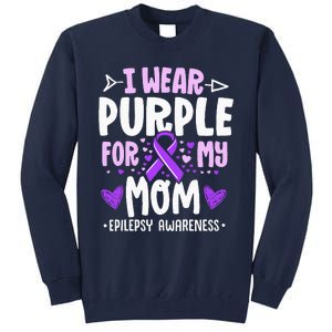 I Wear Purple For My Mom Mother Epilepsy Awareness Month Tall Sweatshirt