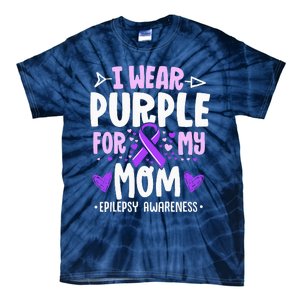 I Wear Purple For My Mom Mother Epilepsy Awareness Month Tie-Dye T-Shirt