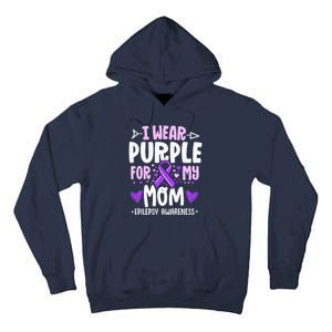 I Wear Purple For My Mom Mother Epilepsy Awareness Month Tall Hoodie