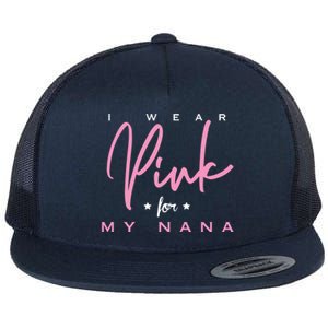 I Wear Pink For My Nana Gift Flat Bill Trucker Hat