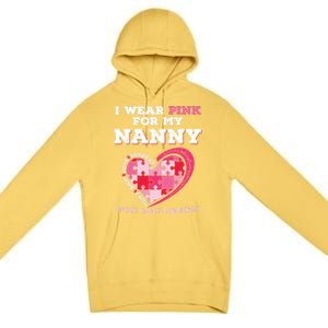 I Wear Pink For My Nanny Grandma Breast Cancer Support Cool Gift Premium Pullover Hoodie