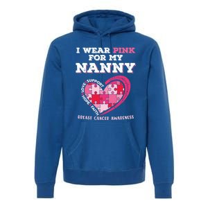 I Wear Pink For My Nanny Grandma Breast Cancer Support Cool Gift Premium Hoodie