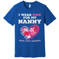 I Wear Pink For My Nanny Grandma Breast Cancer Support Cool Gift Premium T-Shirt