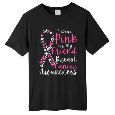 I Wear Pink For My Friend Breast Cancer Awareness Support Tall Fusion ChromaSoft Performance T-Shirt