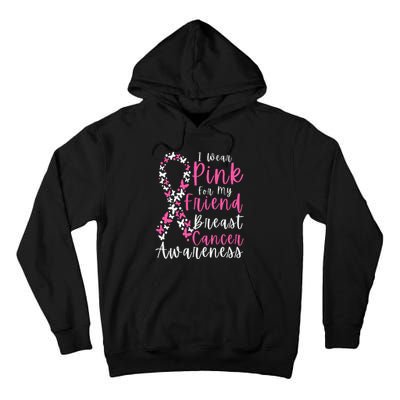 I Wear Pink For My Friend Breast Cancer Awareness Support Tall Hoodie