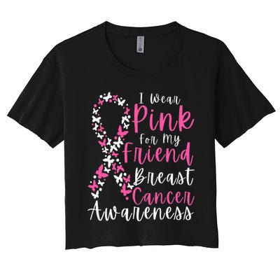 I Wear Pink For My Friend Breast Cancer Awareness Support Women's Crop Top Tee