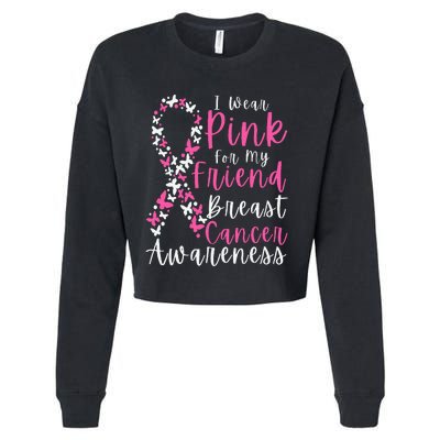 I Wear Pink For My Friend Breast Cancer Awareness Support Cropped Pullover Crew