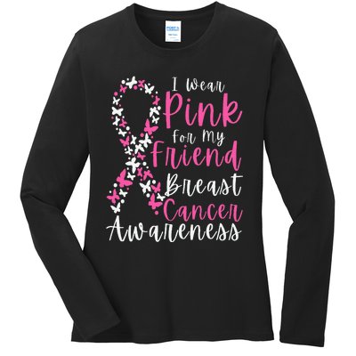 I Wear Pink For My Friend Breast Cancer Awareness Support Ladies Long Sleeve Shirt