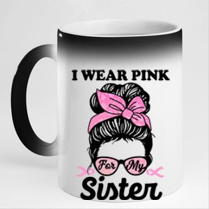 I Wear Pink For My Sister Messy Bun Breast Cancer Support Gift 11oz Black Color Changing Mug