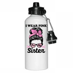 I Wear Pink For My Sister Messy Bun Breast Cancer Support Gift Aluminum Water Bottle