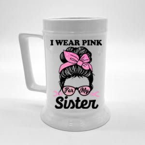 I Wear Pink For My Sister Messy Bun Breast Cancer Support Gift Beer Stein