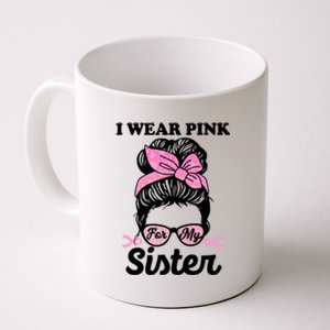 I Wear Pink For My Sister Messy Bun Breast Cancer Support Gift Coffee Mug