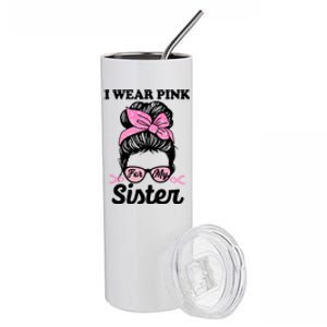 I Wear Pink For My Sister Messy Bun Breast Cancer Support Gift Stainless Steel Tumbler