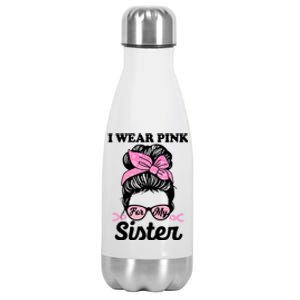 I Wear Pink For My Sister Messy Bun Breast Cancer Support Gift Stainless Steel Insulated Water Bottle