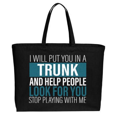 I Will Put You In A Trunk And Help People Look For You Stop Meaningful Gift Cotton Canvas Jumbo Tote