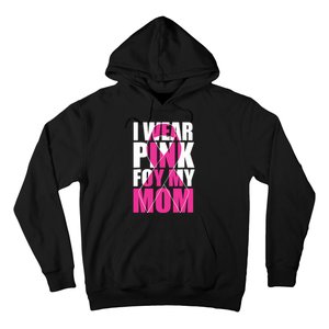 I Wear Pink For My Mom Pink Ribbon Breast Cancer Awareness Hoodie