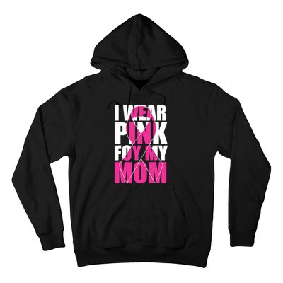 I Wear Pink For My Mom Pink Ribbon Breast Cancer Awareness Hoodie