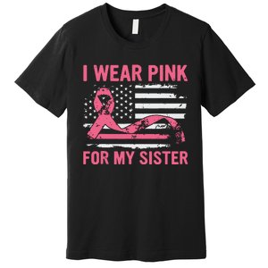 I Wear Pink For My Sister Breast Cancer Awareness Usa Flag Premium T-Shirt