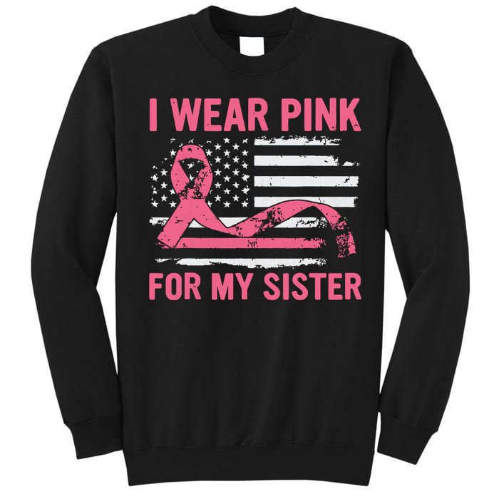 I Wear Pink For My Sister Breast Cancer Awareness Usa Flag Tall Sweatshirt