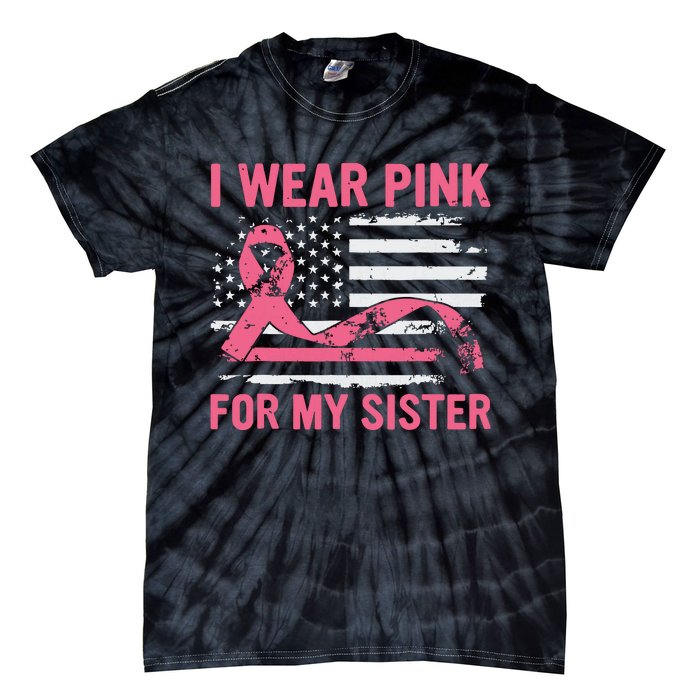 I Wear Pink For My Sister Breast Cancer Awareness Usa Flag Tie-Dye T-Shirt