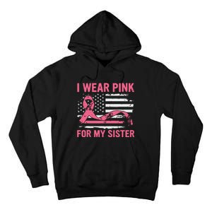 I Wear Pink For My Sister Breast Cancer Awareness Usa Flag Tall Hoodie