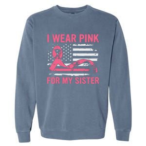 I Wear Pink For My Sister Breast Cancer Awareness Usa Flag Garment-Dyed Sweatshirt