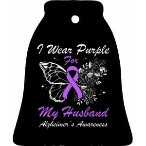 I Wear Purple For My Husband AlzheimerS Awareness Butterfly Ceramic Bell Ornament