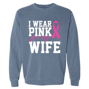 I Wear Pink For My Wife Breast Cancer Month Support Squad Gift Garment-Dyed Sweatshirt