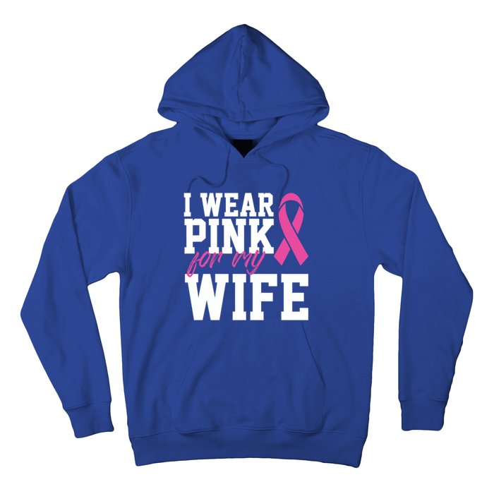 I Wear Pink For My Wife Breast Cancer Month Support Squad Gift Hoodie