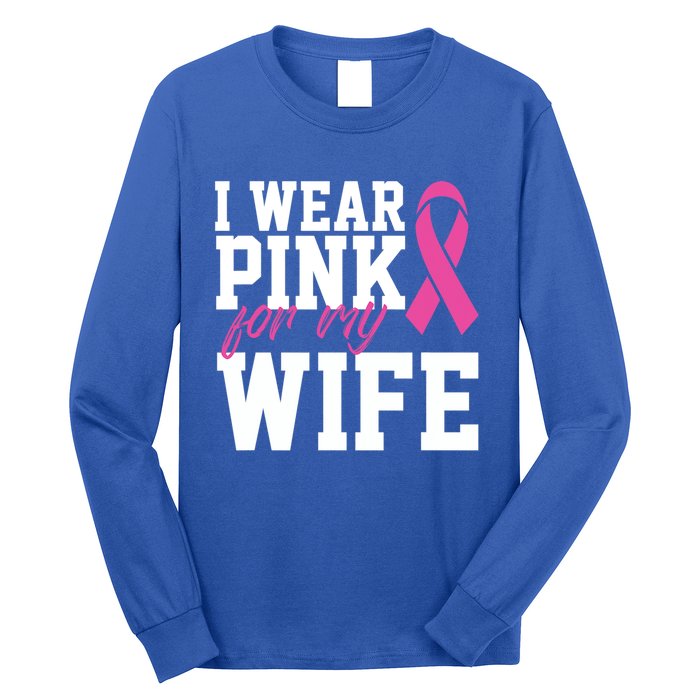 I Wear Pink For My Wife Breast Cancer Month Support Squad Gift Long Sleeve Shirt