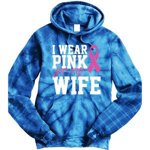 I Wear Pink For My Wife Breast Cancer Month Support Squad Gift Tie Dye Hoodie