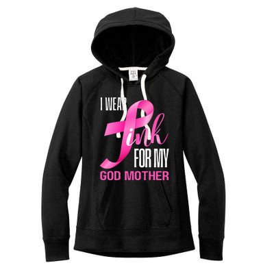 I Wear Pink My God Mother In October Breast Cancer Mom Women's Fleece Hoodie