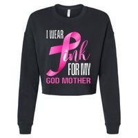 I Wear Pink My God Mother In October Breast Cancer Mom Cropped Pullover Crew